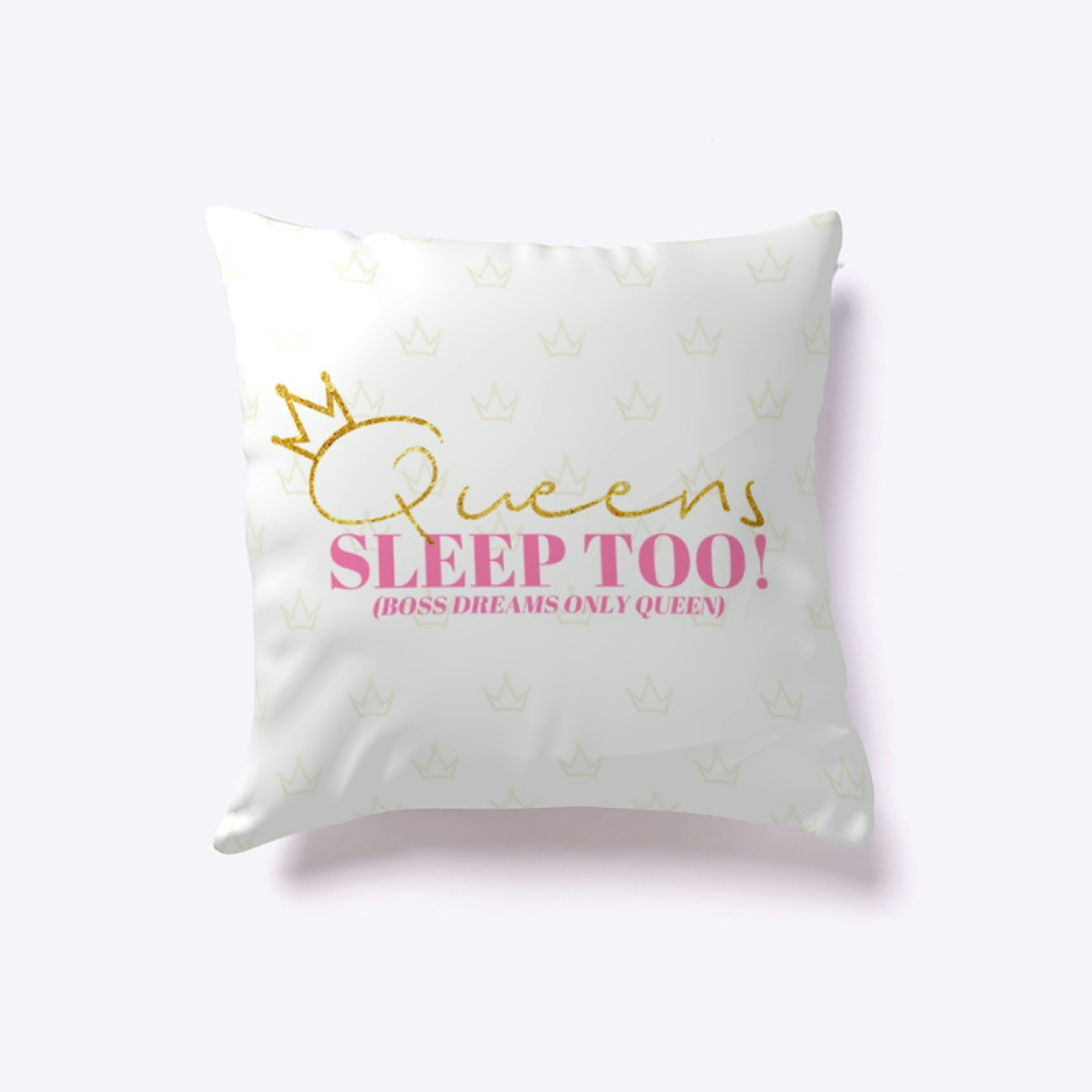 Queens Sleep Too Pillow